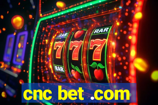 cnc bet .com